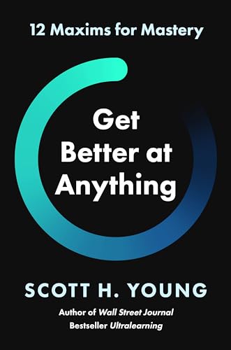 cover image Get Better at Anything: 12 Maxims for Mastery