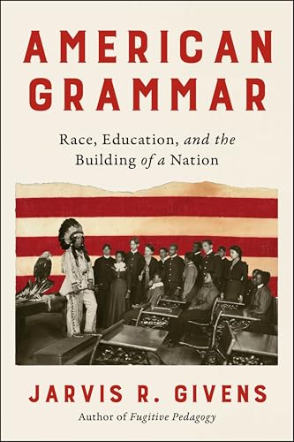 cover image American Grammar: Race, Education, and the Building of a Nation