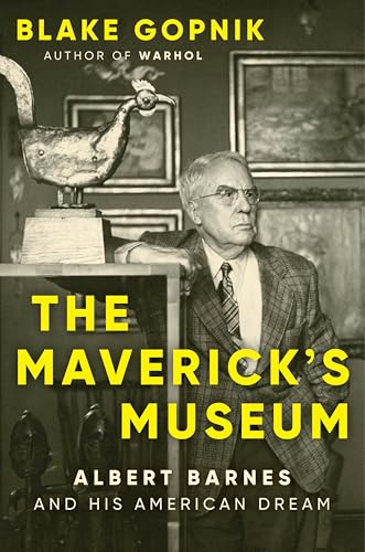 cover image The Maverick’s Museum: Albert Barnes and His American Dream