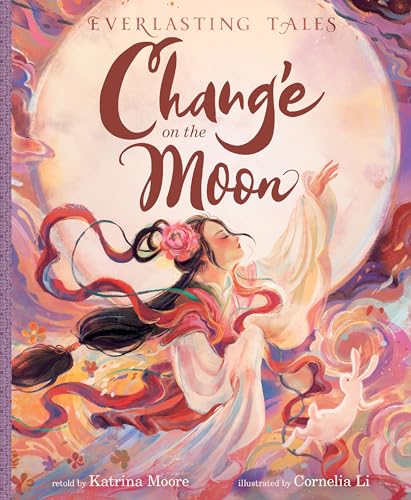 cover image Chang’e on the Moon (Everlasting Tales #1)