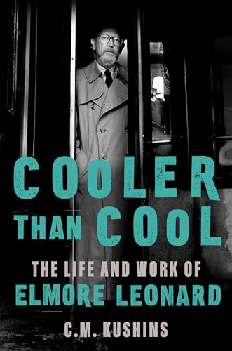 cover image Cooler Than Cool: The Life and Work of Elmore Leonard