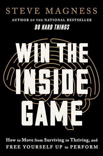 cover image Win the Inside Game: How to Move from Surviving to Thriving, and Free Yourself Up to Perform