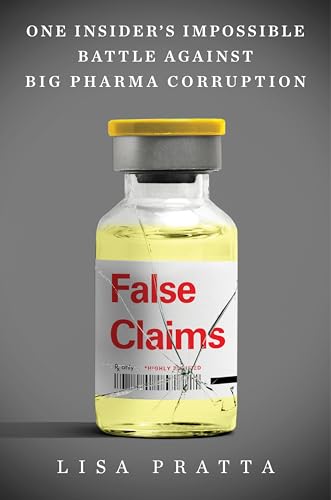 cover image False Claims: One Insider’s Impossible Battle Against Big Pharma Corruption