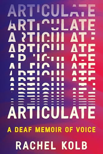 cover image Articulate: A Deaf Memoir of Voice