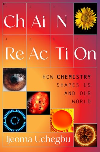 cover image Chain Reaction: How Chemistry Shapes Us and Our World