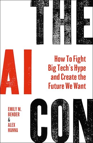 cover image The AI Con: How to Fight Big Tech’s Hype and Create the Future We Want