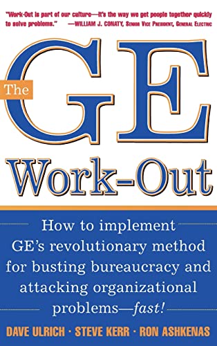 cover image THE GE WORK-OUT: How to Implement GE's Revolutionary 
Method for Busting Bureaucracy and Attacking Organizational 
Problems—Fast!