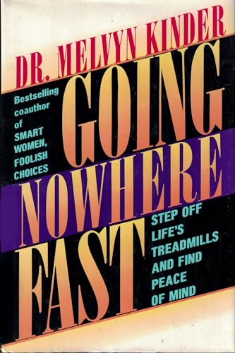 cover image Going Nowhere Fast: Step Off Life's Treadmills and Find Peace of Mind