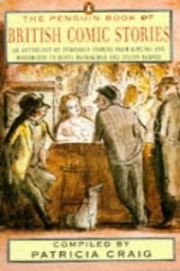cover image The Penguin Book of British Comic Stories: 2an Anthology Humorous Stories from Kipling Wodehouse Beryl Bainbridge Julian Bar