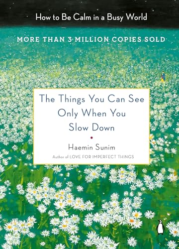 cover image The Things You Can See Only When You Slow Down: How to Be Calm and Mindful in a Fast-Paced World