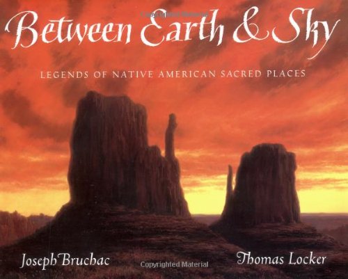 cover image Between Earth & Sky: Legends of Native American Sacred Places