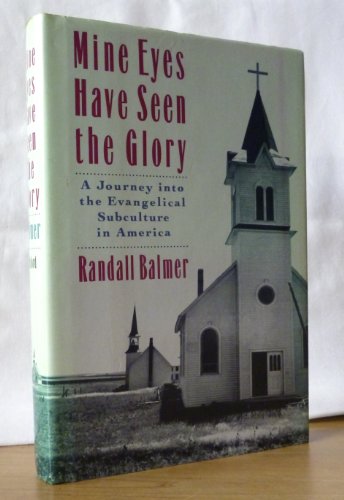 cover image Mine Eyes Have Seen the Glory: A Journey Into the Evangelical Subculture in America