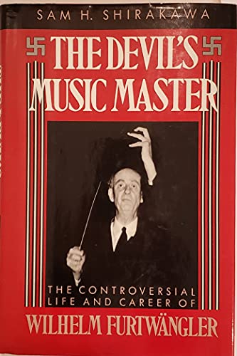 cover image The Devil's Music Master: The Controversial Life and Career of Wilhelm Furtwangler