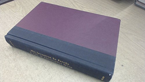 cover image HIS INVENTION SO FERTILE: A Life of Christopher Wren