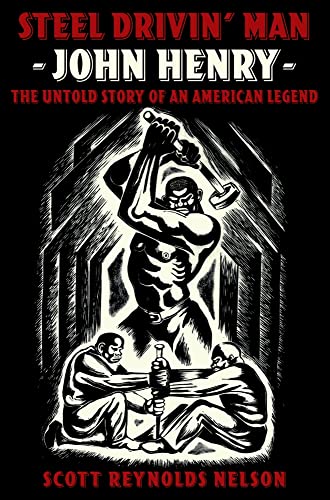 cover image Steel Drivin' Man: John Henry, the Untold Story of an American Legend