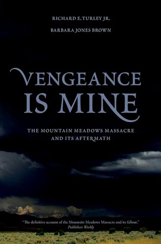 cover image Vengeance Is Mine: The Mountain Meadows Massacre and Its Aftermath