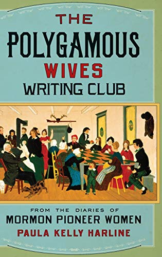 cover image The Polygamous Wives Writing Club: From the Diaries of Mormon Pioneer Women 