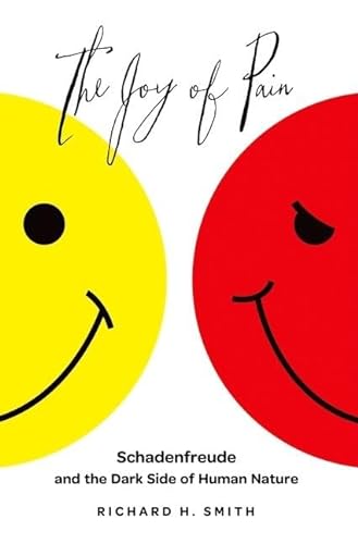 cover image The Joy of Pain: Schadenfreude and the Dark Side of Human Nature