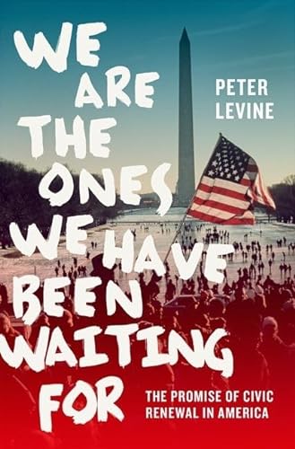 cover image We Are the Ones We Have Been Waiting For: The Promise of Civic Renewal in America