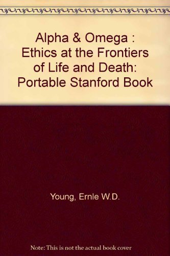 cover image Alpha and Omega: Ethics at the Frontiers of Life and Death