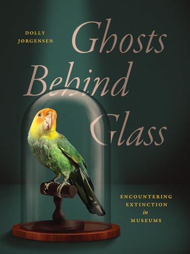 cover image Ghosts Behind Glass: Encountering Extinction in Museums