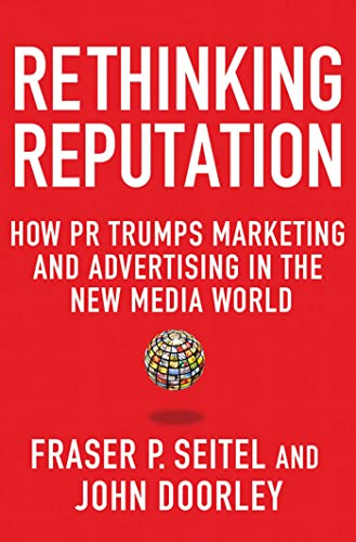 cover image Rethinking Reputation: How PR Trumps Marketing and Advertising in the New Media World