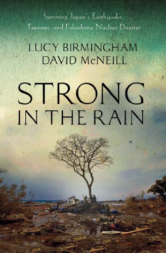 cover image Strong in the Rain: Surviving Japan's Earthquake, Tsunami, and Fukushima Nuclear Disaster