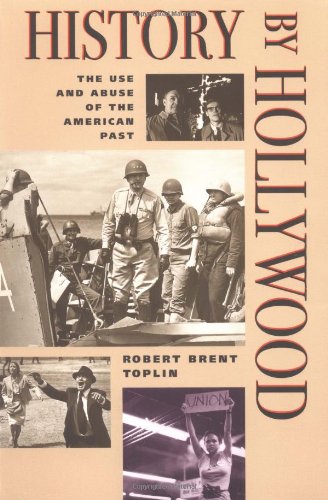 cover image History by Hollywood: The Use and Abuse of the American Past