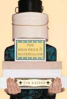 cover image THE HIGH PRICE OF MATERIALISM