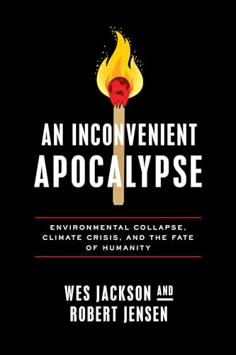 cover image An Inconvenient Apocalypse: Environmental Collapse, Climate Crisis, and the Fate of Humanity