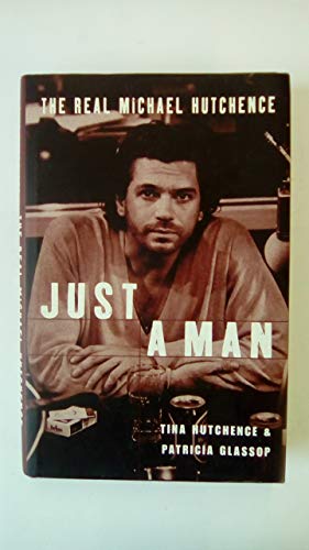 cover image JUST A MAN: The Real Michael Hutchence