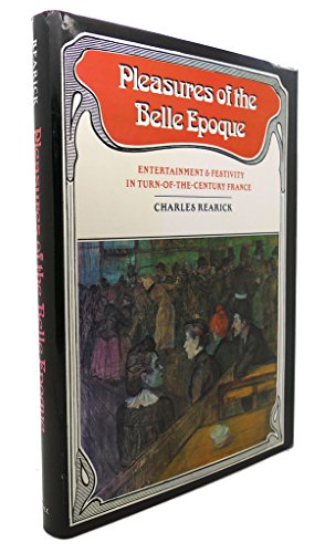 cover image Pleasures of the Belle Epoque: Entertainment and Festivity in Turn-Of-The-Century France