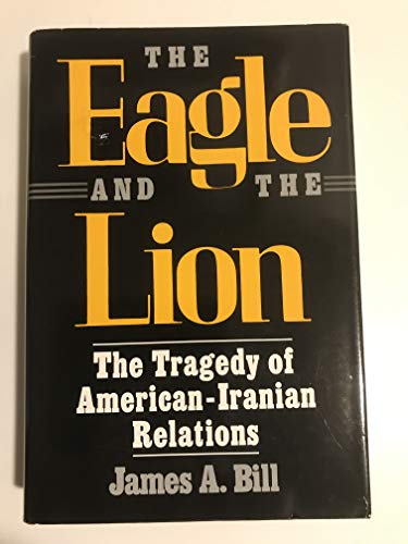 cover image The Eagle and the Lion: The Tragedy of American-Iranian Relations