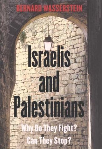 cover image ISRAELIS AND PALESTINIANS: Why Do They Fight? Can They Stop?