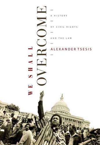cover image We Shall Overcome: A History of Civil Rights and the Law