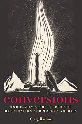cover image Conversions: Two Family Stories from the Reformation and Modern America