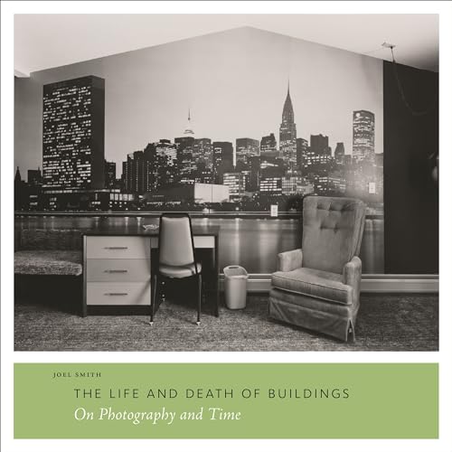 cover image H The Life and Death of Buildings: On Photography and Time