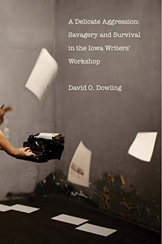 cover image A Delicate Aggression: Savagery and Survival in the Iowa Writers’ Workshop 