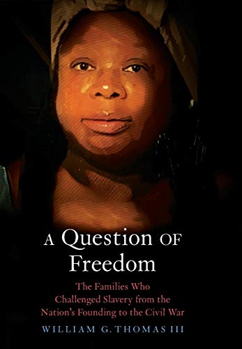 cover image A Question of Freedom: The Families Who Challenged Slavery from the Nation’s Founding to the Civil War
