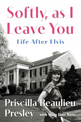 cover image Softly, as I Leave You: Life After Elvis