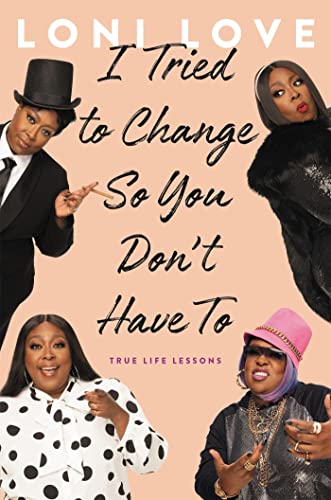 cover image I Tried to Change So You Don’t Have To: True Life Lessons