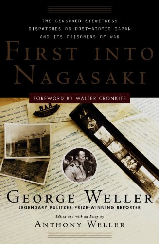 cover image First into Nagasaki: The Censored Eyewitness Dispatches on Post-Atomic Japan and Its Prisoners of War