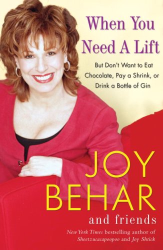 cover image When You Need a Lift: But Don’t Want to Eat Chocolate, Pay a Shrink, or Drink a Bottle of Gin