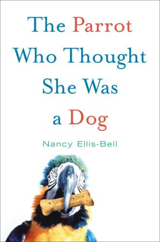 cover image The Parrot Who Thought She Was a Dog