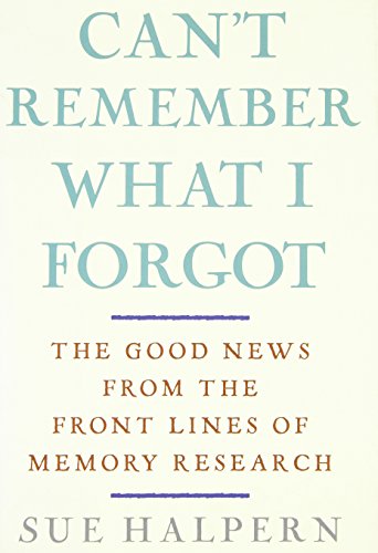 cover image Can’t Remember What I Forgot: The Good News from the Front Lines of Memory Research