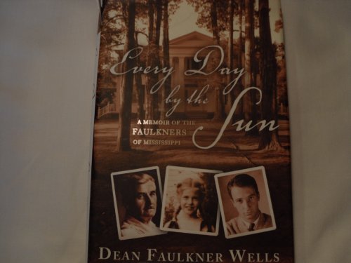 cover image Every Day by the Sun: A Memoir of the Faulkners of Mississippi 