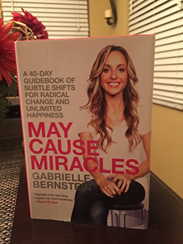 cover image May Cause Miracles: 
A Guidebook of Subtle Shifts for Radical Change and Unlimited Happiness