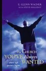 cover image THE CHURCH YOU'VE ALWAYS WANTED: Where Safe Pasture Begins