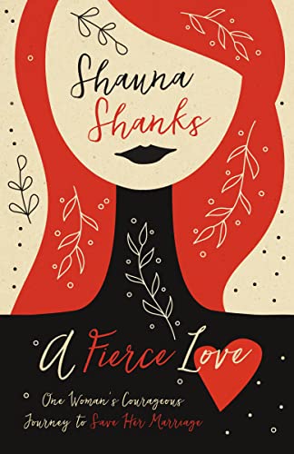 cover image A Fierce Love: One Woman’s Courageous Journey to Save Her Marriage