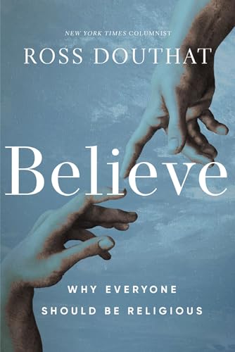 cover image Believe: Why Everyone Should Be Religious
